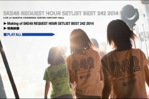 [BDձݳ][SKE48 SKE48 Request Hour Setlist Best 242 2014 ѡݳ][BDMV 5BD][178G][ٶ]